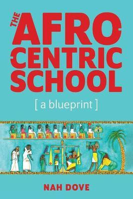 The Afrocentric School [a blueprint](English, Paperback, Dove Nah)