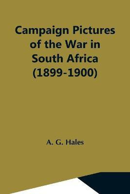 Campaign Pictures Of The War In South Africa (1899-1900) Letters From The Front(English, Paperback, G Hales A)