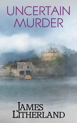 Uncertain Murder (Watchbearers, Book 3)(English, Paperback, Litherland James)