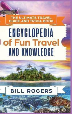 The Ultimate Travel Guide and Trivia Book - Hardcover Version(English, Hardcover, Rogers Bill)