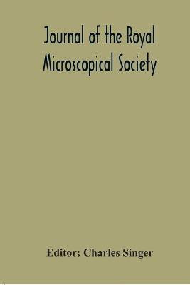 Journal Of The Royal Microscopical Society; Containing Its Transactions And Proceedings And A Summary Of Current Researches Relating To Zoology And Botany (Principally Invertabrata And Cryptogamia) Microscopy For The Year 1921(English, Paperback, unknown) Journal Of The Royal Microscopical Society; Containing Its Transactions And Proceedings And A Summary Of Current Researches Relating To Zoology And Botany (Principally Invertabrata And Cryptogamia) Microscopy For The Year 1921(English, Paperback, unknown)