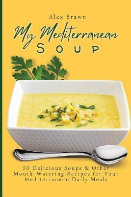 My Mediterranean Soup(English, Paperback, Brawn Alex)