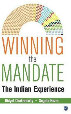 Winning the Mandate  - The Indian Experience(English, Hardcover, Chakrabarty Bidyut)