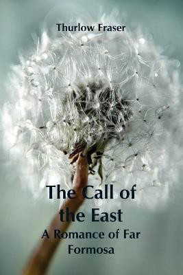 The Call of the East(English, Paperback, Fraser Thurlow)