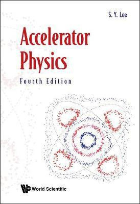 Accelerator Physics (Fourth Edition)(English, Paperback, Lee Shyh-yuan)