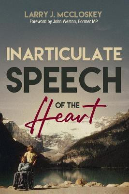Inarticulate Speech of the Heart(English, Paperback, McCloskey Larry J)
