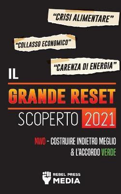 Il Grande Reset 2021 Scoperto(Italian, Paperback, Rebel Press Media)