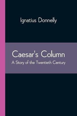Caesar's Column(English, Paperback, Donnelly Ignatius)