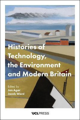 Histories of Technology, the Environment and Modern Britain(English, Electronic book text, unknown)