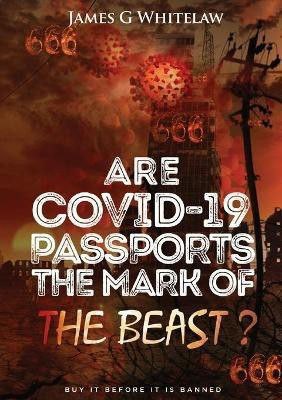 Are Covid-19 Passports the Mark of the Beast(English, Paperback, Whitelaw James G)