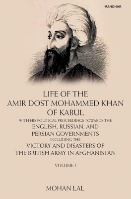 Life of the Amir Dost Mohammed Khan of Kabul (vol. I)(Hardcover, Mohan Lal)