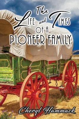 The Life and Times of a Pioneer Family(English, Paperback, Hammack Cheryl)