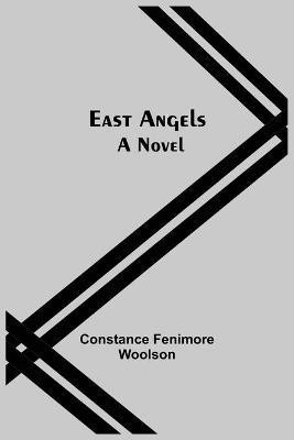 East Angels; A Novel(English, Paperback, Fenimore Woolson Constance)
