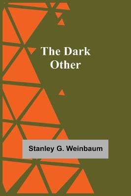 The Dark Other(English, Paperback, G Weinbaum Stanley)