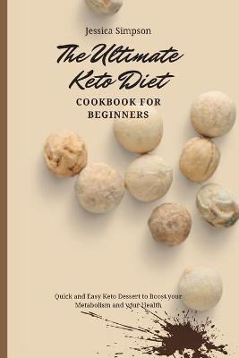 The Ultimate Keto Diet Cookbook for Beginners(English, Paperback, Simpson Jessica)