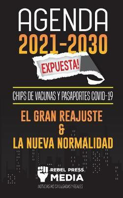 Agenda 2021-2030 Expuesta!(Spanish, Paperback, Rebel Press Media)