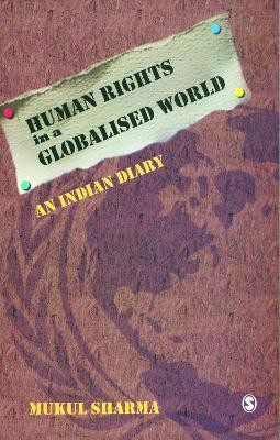 Human Rights in a Globalised World  - An Indian Diary(English, Paperback, Sharma Mukul)