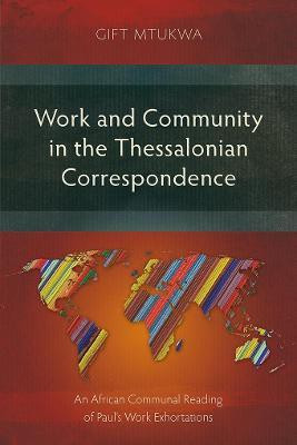 Work and Community in the Thessalonian Correspondence(English, Paperback, Mtukwa Gift)