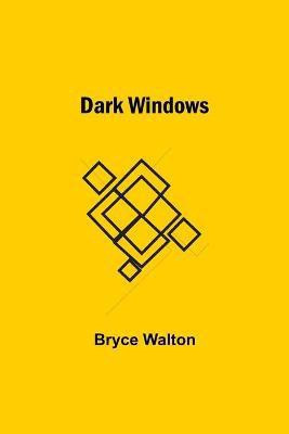 Dark Windows(English, Paperback, Bryce Walton)