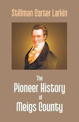 The Pioneer History Of Meigs County(English, Paperback, Larkin Stillman Carter)