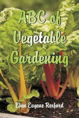 ABC of Vegetable Gardening(English, Paperback, Eugene Rexford Eben)