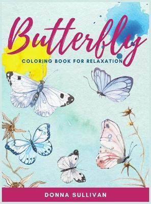 Butterly Coloring book for relaxation and stress relief(English, Hardcover, Sullivan Donna)