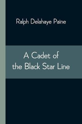 A Cadet of the Black Star Line(English, Paperback, Delahaye Paine Ralph)