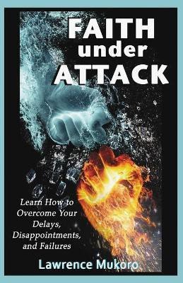 Faith Under Attack(English, Paperback, Mukoro Lawrence)