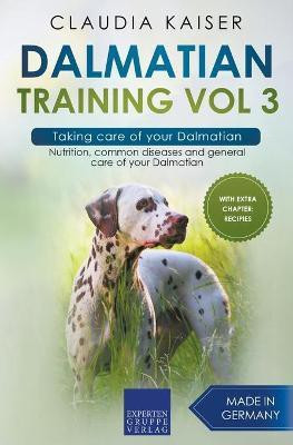 Dalmatian Training Vol 3 - Taking care of your Dalmatian(English, Paperback, Kaiser Claudia)