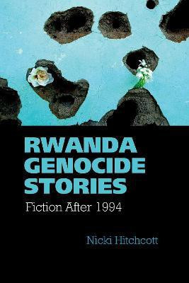 Rwanda Genocide Stories(English, Paperback, Hitchcott Nicki)