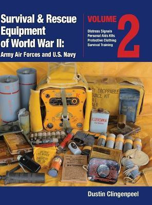 Survival & Rescue Equipment of World War II-Army Air Forces and U.S. Navy Vol.2(English, Hardcover, Clingenpeel Dustin)