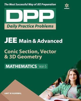Daily Practice Problems (DPP) for JEE Main & Advanced - Conic Section, Vector & 3D Geometry Vol.5 Mathematics 2020(English, Paperback, Aggarwal Amit M.)