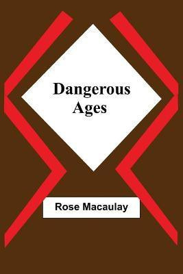 Dangerous Ages(English, Paperback, Macaulay Rose)