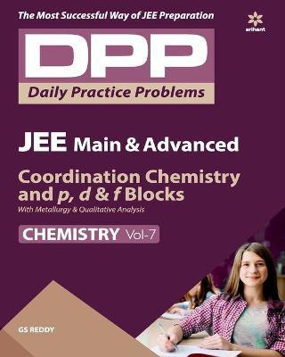 Daily Practice Problems (DPP) for JEE Main & Advanced Chemistry - Coordination Chemistry and p,d & f blocks with Metallurgy & qualitative analysis - Vol. 7 2020(English, Paperback, Reddy G.S.)