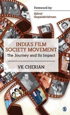 India's Film Society Movement  - The Journey and its Impact(English, Hardcover, Cherian V.K.)