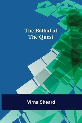 The Ballad of the Quest(English, Paperback, Sheard Virna)