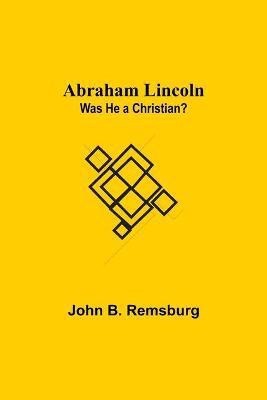 Abraham Lincoln(English, Paperback, B Remsburg John)