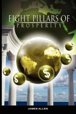 Eight Pillars of Prosperity by James Allen (the author of As a Man Thinketh)(English, Paperback, Allen James)