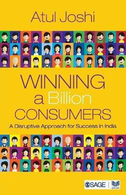 Winning a Billion Consumers  - A Disruptive Approach for Success in India(English, Paperback, Joshi Atul)