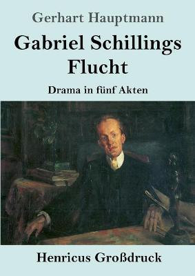 Gabriel Schillings Flucht (Grossdruck)(German, Paperback, Hauptmann Gerhart)