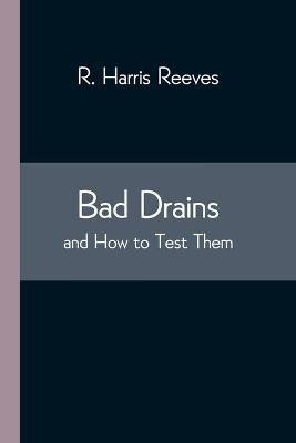 Bad Drains; and How to Test Them(English, Paperback, Harris Reeves R)