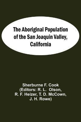 The Aboriginal Population Of The San Joaquin Valley, California(English, Paperback, F Cook Sherburne)