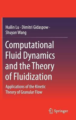 Computational Fluid Dynamics and the Theory of Fluidization(English, Hardcover, Lu Huilin)