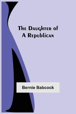 The Daughter Of A Republican(English, Paperback, Babcock Bernie)