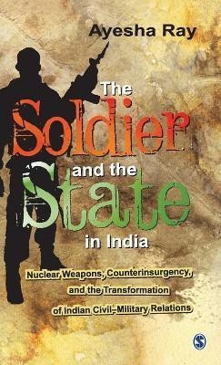 The Soldier and the State in India(English, Hardcover, Ray Ayesha)