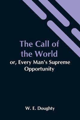 The Call Of The World(English, Paperback, E Doughty W)