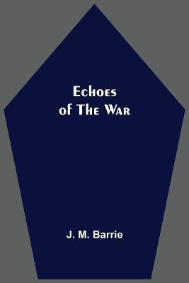 Echoes Of The War(English, Paperback, M Barrie J)