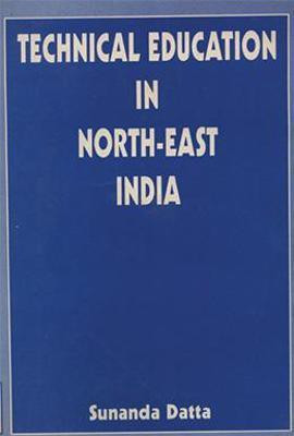 Technical Education in North East India(English, Paperback, Datta Sunanda)