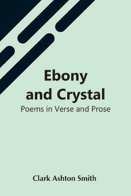 Ebony And Crystal(English, Paperback, Ashton Smith Clark)