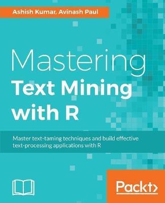 Mastering Text Mining with R(English, Electronic book text, Kumar Ashish)